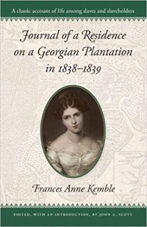 Journal of a Residence on a Georgian Plantation (by Frances Anne Kemble)