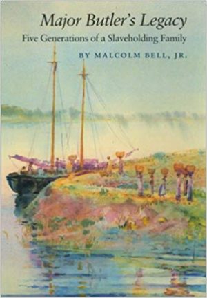 Major Butler's Legacy: Five Generations of a Slaveholding Family (by Malcolm Bell)