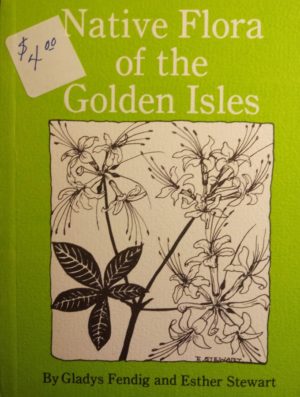 Native Flora of the Golden Isles (By Gladys Fendig and Esther Stewart)
